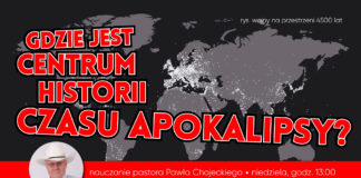 Gdzie jest centrum historii Czasu Apokalipsy? – nauczanie pastora Pawła Chojeckiego 2019.01.06 #IPPTV #Megakosciol