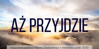 Aż przyjdzie. Nauczanie, Pastor Paweł Chojecki, 2019.08.11 #IPPTV #KNP #Megakościół