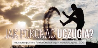 Jak pokonać uczucia? Pastor Paweł Chojecki, Nauczanie, 2019.09.21 #KNP #IPPTV #Megakościół